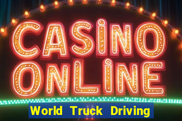 World Truck Driving Simulator Dinheiro Infinito tudo desbloqueado